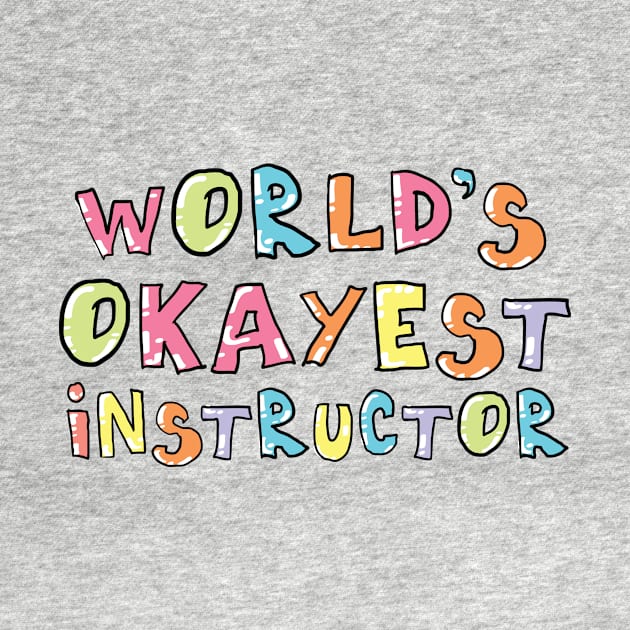 World's Okayest Instructor Gift Idea by BetterManufaktur